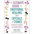 The Ultimate Guide to Emotional Healing with Crystals and Stones: Understanding and Applying Stone Energy to Achieve Inner Harmony and Peace