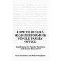 How to Build a High-Performing Single-Family Office: Guidelines for Family Members and Senior Executives