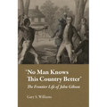 "No Man Knows This Country Better": The Frontier Life of John Gibson