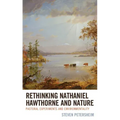 Rethinking Nathaniel Hawthorne and Nature: Pastoral Experiments and Environmentality
