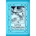 Thumbelina: Original and Unabridged
