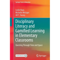 Disciplinary Literacy and Gamified Learning in Elementary Classrooms: Questing Through Time and Space