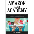 Amazon Seller Academy: A 15-Year Proven Blueprint: How to Sell Stuff on Amazon and Generate Large Semi Passive Income, Retail Arbitrage, Fulf