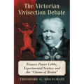 The Victorian Vivisection Debate: Frances Power Cobbe, Experimental Science and the "Claims of Brutes"