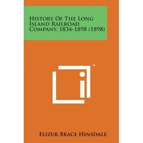 History of the Long Island Railroad Company, 1834-1898 (1898)