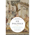 On Politics: A History of Political Thought: From Herodotus to the Present
