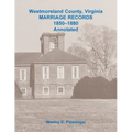 Westmoreland County, Virginia Marriage Records, 1850-1880 Annotated