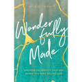 Wonderfully Made: Discover the Identity, Love, and Worth You Were Created for