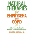 Natural Therapies for Emphysema and Copd: Relief and Healing for Chronic Pulmonary Disorders
