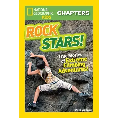Rock Stars!: True Stories of Extreme Rock Climbing Adventures