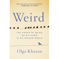 Weird: The Power of Being an Outsider in an Insider World