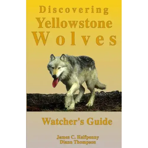Discovering Yellowstone Wolves: Watcher's Guide
