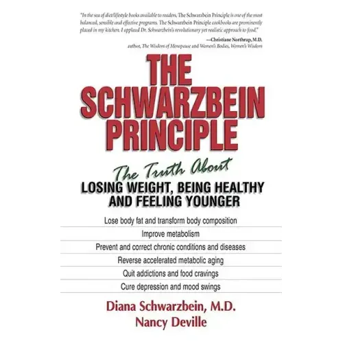 The Schwarzbein Principle: The Truth about Losing Weight, Being Healthy and Feeling Younger