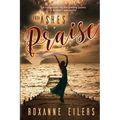 From Ashes to Praise: Encouragement for the grieving parent; a mother's perspective
