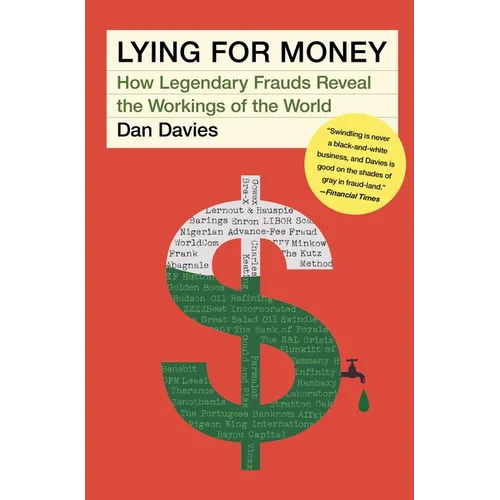 Lying for Money: How Legendary Frauds Reveal the Workings of the World