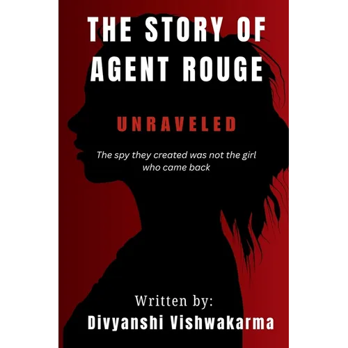 Unraveled: The spy they created is not the girl who came back.
