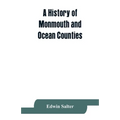 A history of Monmouth and Ocean Counties, embracing a genealogical record of earliest settlers in Monmouth and Ocean counties and their descendants. T