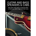 Guitar and Bass Speakers & Cabs: How they work, how to improve them, or build your own to get the best tone