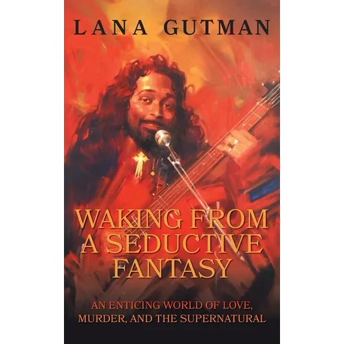 Waking From A Seductive Fantasy: An Enticing World of Love, Murder, and the Supernatural