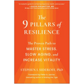 The 9 Pillars of Resilience: The Proven Path to Master Stress, Slow Aging, and Increase Vitality