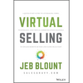 Virtual Selling: A Quick-Start Guide to Leveraging Video, Technology, and Virtual Communication Channels to Engage Remote Buyers and Close Deals Fast