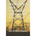 Electricidad para estudiantes, aficionados y curiosos