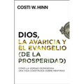 Dios, La Avaricia Y El Evangelio (de la Prosperidad): Cómo La Verdad Desmorona Una Vida Construida Sobre Mentiras