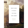 What Does It Mean to Fear the Lord?