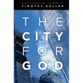 The City for God: Essays Honoring the Work of Timothy Keller