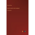 How He Lied to Her Husband: in large print