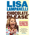 Chocolate, Please: My Adventures in Food, Fat, and Freaks