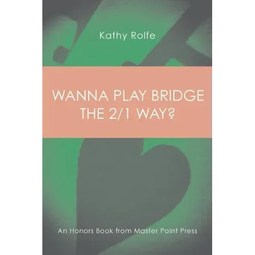 Wanna Play Bridge the 2/1 Way?: An Honors Book from Master Point Press