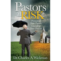 Pastors at Risk: Protecting Your Future Guarding Your Present