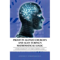 Proof in Alonzo Church's and Alan Turing's Mathematical Logic: Undecidability of First-Order Logic