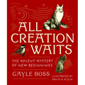 All Creation Waits -- Gift Edition: The Advent Mystery of New Beginnings (an Illustrated Advent Devotional with 25 Woodcut Animal Portraits)