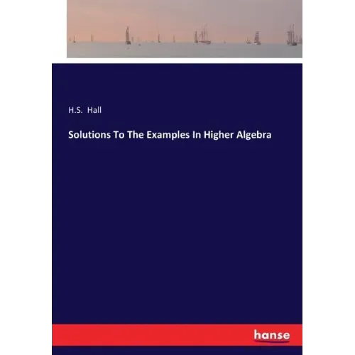 Solutions To The Examples In Higher Algebra