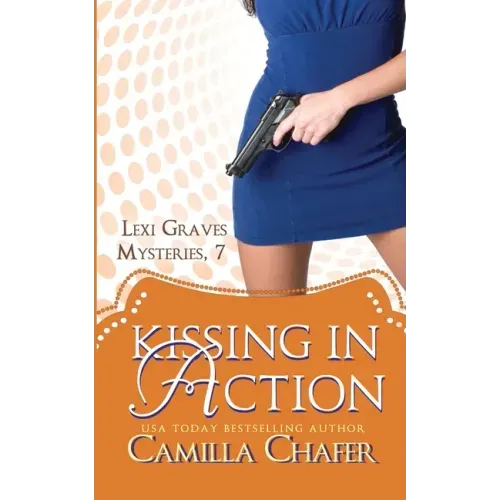 Kissing in Action (Lexi Graves Mysteries, 7)