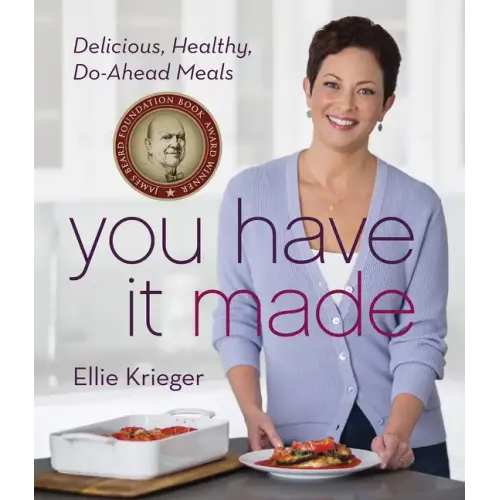 You Have It Made: Delicious, Healthy, Do-Ahead Meals