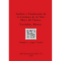 Análisis y Clasificación de la Cerámica de un Sitio Maya del Clásico: Yaxchilán, México