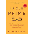 In Our Prime: The Fascinating History and Promising Future of Middle Age