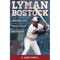 Lyman Bostock: The Inspiring Life and Tragic Death of a Ballplayer