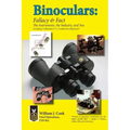 Binoculars: Fallacy & Fact: The Instruments, The Industry and You