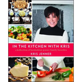 In the Kitchen with Kris: A Kollection of Kardashian-Jenner Family Favorites