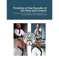 Historical Timeline of the Founder Of the Moo Duk Kwan: Hwang Kee, Kwan Jang Nim H.C. Hwang, Sa Bom Nim Russel Hanke