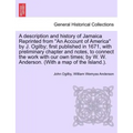 A Description and History of Jamaica Reprinted from an Account of America by J. Ogilby; First Published in 1671, with Preliminary Chapter and Notes, t