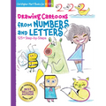 Drawing Cartoons from Numbers and Letters: 125+ Step-By-Steps