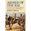 Armies of the Raj: From the Great Indian Mutiny to Independence, 1858-1947 from the Great Indian Mutiny to Independence, 1858-1947