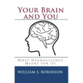 Your Brain and You: What Neuroscience Means for Us
