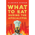 What to Eat During the Apocalypse