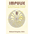 Impulse: A Handbook for the Moral and Spiritual Challenges of ADHD